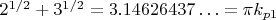 $ 2^{1/2} + 3^{1/2} = 3.14626437&hellip; = \pi k_{p1}$