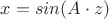 $x=sin(A \cdot z)$