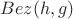 $Bez(h,g)$