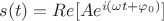 $s(t) = Re[A e^{i(\omega t + \varphi_0)}]$