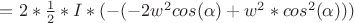 $= 2*\frac{1}{2}*I*(-(-2w^2cos(\alpha) + w^2*cos^2(\alpha))) $