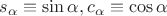 $\[
s_\alpha   \equiv \sin \alpha ,c_\alpha   \equiv \cos \alpha 
\]
$