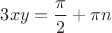 $3xy= \dfrac{\pi}{2}+\pi n$
