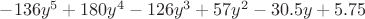 $- 136  y ^ 5 + 180  y ^ 4 - 126  y ^ 3 + 57  y ^ 2 - 30.5  y + 5.75 $