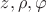 $z, \rho, \varphi$