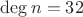 $\deg n=32$