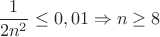 $$\frac{1}{2 n^2} \le 0,01 \Rightarrow n \ge 8$$