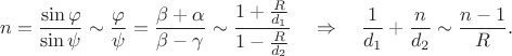 $$n=\dfrac{\sin\varphi}{\sin\psi}\sim\dfrac{\varphi}{\psi}=\dfrac{\beta+\alpha}{\beta-\gamma}\sim\dfrac{1+\frac{R}{d_1}}{1-\frac{R}{d_2}}\quad\Rightarrow\quad\dfrac{1}{d_1}+\dfrac{n}{d_2}\sim\dfrac{n-1}{R}.$$