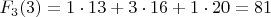 $F_{3}(3)=1\cdot13+3\cdot16+1\cdot20=81$