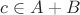 $c \in A+B$