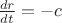 $\frac{dr}{dt} = - c$
