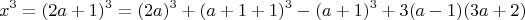 $$ x^3 = (2a + 1)^3 =  (2a)^3 +(a+1+1)^3 - (a+1)^3 + 3(a-1)(3a+2)  $$