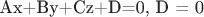 Ax+By+Cz+D=0, D = 0