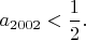 $a_{2002}<\dfrac{1}{2}.$