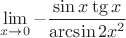 $$\lim\limits_{x\to0}^{}-\frac{\sin x \tg x}{\arcsin 2x^2}$$ $$\lim\limits_{x\to0}^{}-\frac{\sin x \tg x}{\arcsin 2x^2}$$