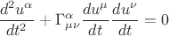 $$\frac{d^2u^\alpha}{dt^2}+\Gamma^\alpha_{\mu\nu} \frac{du^\mu}{dt} \frac{du^\nu}{dt} =0$$