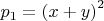 $p_1  = \left( {x + y} \right)^2 $