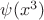 $\psi (x^3)$