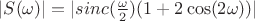 $|S(\omega)|=|sinc(\frac{\omega}2)(1+2\cos(2\omega))|$