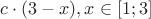 $c \cdot (3-x) , если x \in [1;3]$
