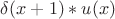 $\delta (x+1) \ast u(x)$ $\delta (x+1) \ast u(x)$