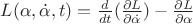 $L(\alpha,\dot{\alpha},t) = \frac{d}{dt}(\frac{\partial L}{\partial \dot{\alpha}}) - \frac{\partial L}{\partial \alpha}$