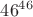 ${46}^{46}$