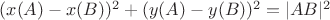 $(x(A)-x(B))^2+(y(A)-y(B))^2=|AB|^2$