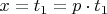 $x=t_{1}=p\cdot t_{1}$