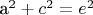 a^2 + c^2 = e^2