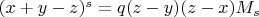 $(x+y-z)^s=q(z-y)(z-x)M_s$