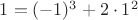 $1=(-1)^3+2\cdot 1^2$
