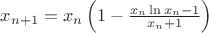 $x_{n+1} = x_n \left( 1- \frac{x_n \ln x_n -1}{x_n +1} \right) $