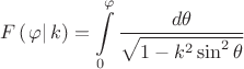 $$F\left(\left.\varphi\right|k\right)=\int\limits_{0}^{\varphi}\frac{d\theta}{\sqrt{1-k^2\sin^2\theta}}$$