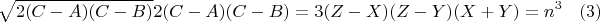 $$\sqrt{2(C-A)(C-B)}2(C-A)(C-B)=3(Z-X)(Z-Y)(X+Y)=n^3\eqno(3)$$