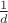 $\frac{1}{d}$