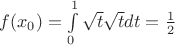 $f(x_0)=\int\limits_{0}^{1}\sqrt{t}\sqrt{t}dt=\frac{1}{2}$