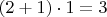 $(2+1)\cdot 1=3$
