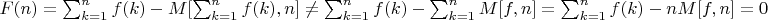 $F(n)=\sum_{k=1}^n {f(k) -M[\sum_{k=1}^n {f(k),n]}\ne\sum_{k=1}^n {f(k)-  \sum_{k=1}^n   {M[f,n]}=\sum_{k=1}^n {f(k)-  n{M[f,n] = 0$