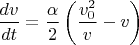 $\dfrac{dv}{dt}=\dfrac{\alpha}2 \left(\dfrac {v_0^2}v - v\right)$