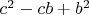 $c^2-cb+b^2$