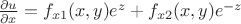 $\frac {\partial u} {\partial x}=f_{x1}(x,y)e^z+f_{x2}(x,y)e^{-z}$