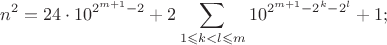 $$n^2=24\cdot10^{2^{m+1}-2}+2\sum_{1\leqslant k<l\leqslant m}10^{2^{m+1}-2^k-2^l}+1;$$