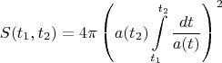 $$
S(t_1, t_2) = 4 \pi \left( a(t_2) \int\limits_{t_1}^{t_2} \frac{dt}{a(t)}  \right)^2
$$