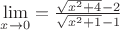 $\[\mathop {\lim }\limits_{x \to 0}  = \frac{{\sqrt {{x^2} + 4}  - 2}}{{\sqrt {{x^2} + 1}  - 1}}\]$