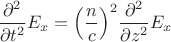 $\dfrac{\partial^2}{\partial t^2}E_x=\Bigl(\dfrac{n}{c}\Bigr)^2\dfrac{\partial^2}{\partial z^2}E_x$
