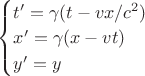$\begin{cases}t'=\gamma(t-vx/c^2) \\ x'=\gamma(x-vt) \\ y'=y\end{cases}$