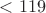 $<119$