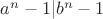 $a^{n}-1|b^{n}-1$