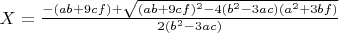 $X = \frac{-(a b + 9 c f) + \sqrt{(a b + 9 c f)^2 - 4 (b^2 - 3 a c) (a^2 + 3 b f)}}{2 (b^2 - 3 a c)}$